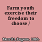 Farm youth exercise their freedom to choose /