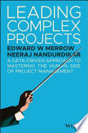 Leading complex projects : a data-driven approach to mastering the human side of project management /