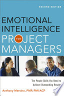 Emotional intelligence for project managers : the people skills you need to achieve outstanding results /