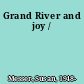 Grand River and joy /