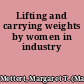 Lifting and carrying weights by women in industry