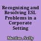 Recognizing and Resolving ESL Problems in a Corporate Setting