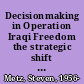 Decisionmaking in Operation Iraqi Freedom the strategic shift of 2007 /