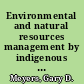 Environmental and natural resources management by indigenous peoples in North America : inherent rights to self-government.