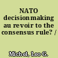 NATO decisionmaking au revoir to the consensus rule? /