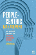 People-Centric Management : How Leaders Use Four Agile Levers to Succeed in the New Dynamic Business Context /