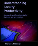 Understanding faculty productivity : standards and benchmarks for colleges and universities /