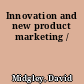 Innovation and new product marketing /