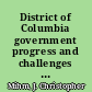 District of Columbia government progress and challenges in performance management : statement of J. Christopher Mihm, Director, Strategic Issues, before the Subcommittee on Oversight of Government Management, Restructuring, and the District of Columbia, Committee on Governmental Affairs, U.S. Senate /