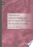 Theories of consciousness and the problem of evil in the history of ideas /