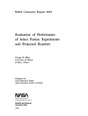Evaluation of performance of select fusion experiments and projected reactors /