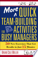 More quick team-building activities for busy managers : 50 new exercises that get results in just 15 minutes /