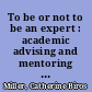 To be or not to be an expert : academic advising and mentoring and the construction of academic identity among students in two information technology programs /