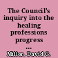 The Council's inquiry into the healing professions progress to date, key questions, and possible future directions /