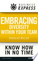 Embracing diversity within your team : get the best out of every member of your team /