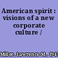 American spirit : visions of a new corporate culture /