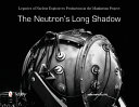 The neutron's long shadow : legacies of nuclear explosives production in the Manhattan Project : photographs and history /
