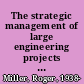 The strategic management of large engineering projects : shaping institutions, risks, and governance /