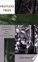 Fruitless trees : Portuguese conservation and Brazil's colonial timber /