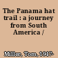 The Panama hat trail : a journey from South America /