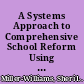 A Systems Approach to Comprehensive School Reform Using the Realms of Meaning and the Baldridge Approach as a Systems Framework /