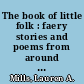 The book of little folk : faery stories and poems from around the world /