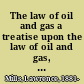 The law of oil and gas a treatise upon the law of oil and gas, together with the Federal Leasing Act, and the rules and regulations of the Secretary of the Interior, governing the leasing of public lands, and of restricted Indian and tribal lands, and forms of leases and other instruments in common use in connection with the exploration for, and production of, oil and gas /