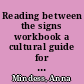 Reading between the signs workbook a cultural guide for sign language students and interpreters /