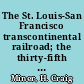 The St. Louis-San Francisco transcontinental railroad; the thirty-fifth parallel project, 1853-1890,