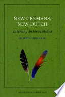 New Germans, new Dutch : literary interventions /