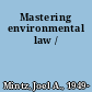 Mastering environmental law /