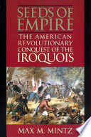 Seeds of empire : the American revolutionary conquest of the Iroquois /