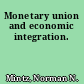 Monetary union and economic integration.