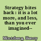 Strategy bites back : it is a lot more, and less, than you ever imagined-- /