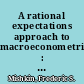A rational expectations approach to macroeconometrics : testing policy ineffectiveness and efficient-markets models /