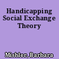 Handicapping Social Exchange Theory