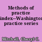 Methods of practice index--Washington practice series