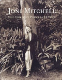 Joni Mitchell : the complete poems and lyrics.