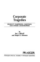 Corporate tragedies : product tampering, sabotage, and other catastrophes /