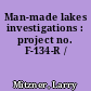 Man-made lakes investigations : project no. F-134-R /
