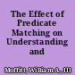 The Effect of Predicate Matching on Understanding and Recall