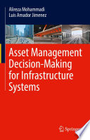 Asset management decision-making for infrastructure systems /