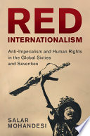Red internationalism : anti-imperialism and human rights in the global sixties and seventies /
