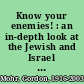 Know your enemies! : an in-depth look at the Jewish and Israel identity question from a scriptural and historical perspective /