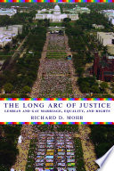 The long arc of justice : lesbian and gay marriage, equality, and rights /