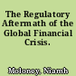 The Regulatory Aftermath of the Global Financial Crisis.
