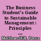 The Business Student's Guide to Sustainable Management : Principles and Practice, Second Edition /