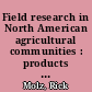 Field research in North American agricultural communities : products and profiles from the North American family /