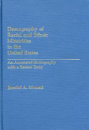 Demography of racial and ethnic minorities in the United States : an annotated bibliography with a review essay /