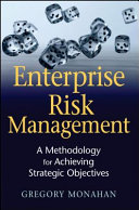 Enterprise risk management a methodology for achieving strategic objectives /